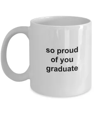 Congratulations Graduate Mug - So Proud of You Graduate Mug Ceramic Coffee Cup Gift