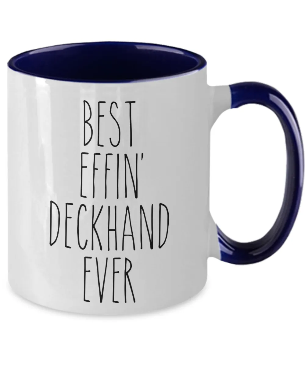 Gift For Deckhand Best Effin' Deckhand Ever Mug Two-Tone Coffee Cup Funny Coworker Gifts