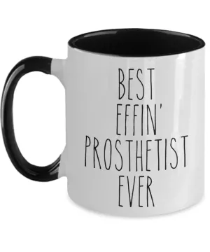 Gift For Prosthetist Best Effin' Prosthetist Ever Mug Two-Tone Coffee Cup Funny Coworker Gifts