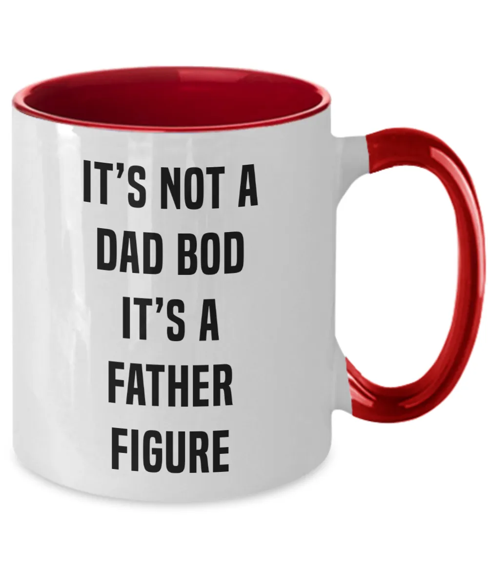 It's Not A Dad Bod It's A Father Figure Father's DayTwo-Tone Mug Coffee Cup Funny Gift